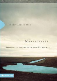 Manantiales: Reflexiones acerca del agua en las Escrituras (Spanish Edition)