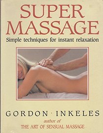 SUPER MASSAGE : Simple Techniques for Instant Relaxation