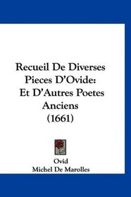 Recueil De Diverses Pieces D'Ovide: Et D'Autres Poetes Anciens (1661) (French Edition)