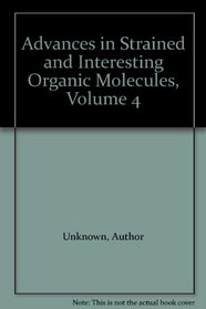 Advances in Strained and Interesting Organic Molecules, Volume 4