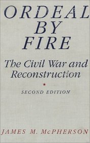 Ordeal by Fire: The Civil War and Reconstruction