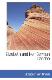Elizabeth and Her German Garden