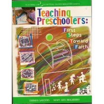 Teaching Preschoolers: First Steps Toward Faith (Teaching for Spiritual Transformation)