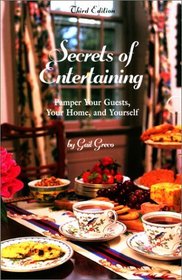 Secrets of Entertaining, 3rd: Pamper Your Guests, Your Home, and Yourself