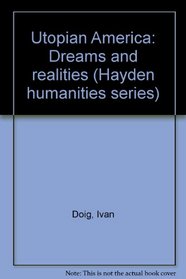 Utopian America: Dreams and realities (Hayden humanities series)