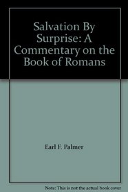 Salvation By Surprise: A Commentary on the Book of Romans