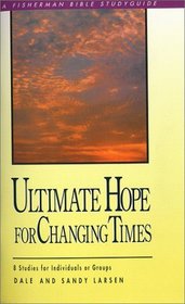 Ultimate hope for Changing Times (Bible Study Guides)
