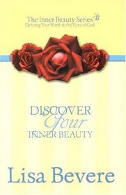 Discover Your Inner Beauty: Finding Your Worth in the Eyes of God (Inner Beauty Series)
