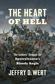 The Heart of Hell: The Soldiers' Struggle for Spotsylvania's Bloody Angle (Civil War America)