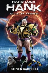 Hard Luck Hank: Suck My Cosmos (Volume 4)