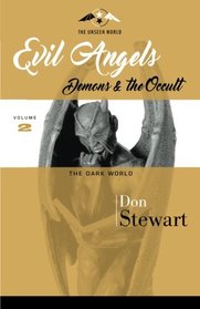 Evil Angels, Demons, and The Occult: The Dark World (The Unseen World) (Volume 2)