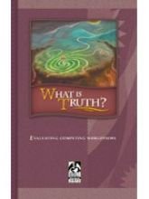 What Is Truth? Evaluating Competing Worldviews