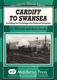 Cardiff to Swansea: Including the Cowbridge and Porthcawl Branches (Western Main Lines)