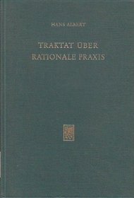 Traktat uber rationale Praxis (Die Einheit der Gesellschaftswissenschaften) (German Edition)