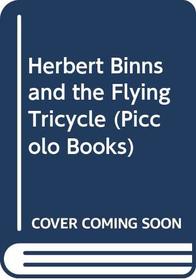 Herbert Binns and the Flying Tricycle (Piccolo Bks.)