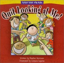 Quit Looking at Me! (Tough Stuff for Kids Series)