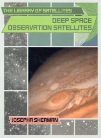 The Library of Satellites: Deep Space Observation Satellites (Library of Satellites)