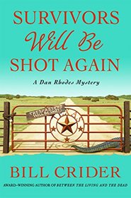 Survivors Will Be Shot Again: A Dan Rhodes Mystery (Sheriff Dan Rhodes Mysteries)