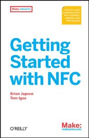 Getting Started with NFC: Contactless Communication with Android, Arduino, and Processing