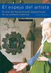 El espejo del artista/ The Mirror of the Artist: El arte del renacimiento septentrional en su contexto historico/ Northern Renaissance Art in It's Historical ... Conexto/ Art in Context) (Spanish Edition)