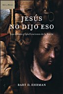 Jesus No Dijo Eso/ Jesus Did Not Say That: Los Errores Y Falsificaciones De La Biblia / Errors and Falsifications of the Bible