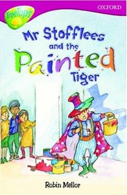 Oxford Reading Tree: Stage 10: TreeTops: Mr Stofflees and the Painted Tiger