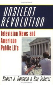 Unsilent Revolution : Television News and American Public Life, 1948-1991 (Woodrow Wilson Center Press)