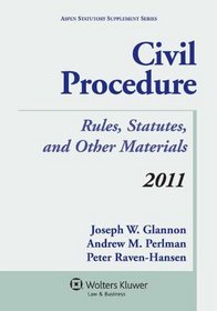 Civil Procedure: Rules, Statutes, and Other Materials, 2011 Supplement