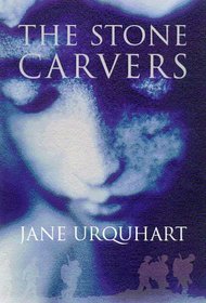 The Urquhart, Jane: Stone Carvers