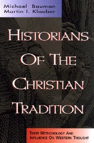Historians of the Christian Tradition: Their Methodologies and Influence on Western Thought