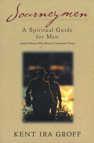 Journeymen: A Spiritual Guide for Men (And Women Who Want to Understand Them)