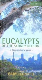 Eucalypts of the Sydney Region: A Bushwalker's Guide