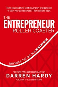 The Entrepreneur Roller Coaster: Why Now Is the Time to #Join the Ride