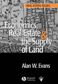 Economics, Real Estate and the Supply of Land (Real Estate Issues)