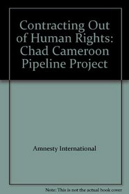 Contracting Out of Human Rights: Chad Cameroon Pipeline Project