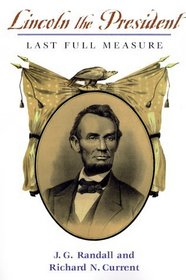 Lincoln the President: Last Full Measure