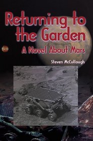 Returning to the Garden: A Novel About Mars