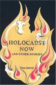 Holocaust Now: And Other Stories
