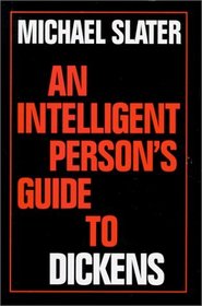 Intelligent Person's Guide to Dickens (Intelligent Person's Guides)