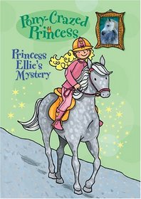 Pony-Crazed Princess: Princess Ellie's Mystery - Book #3 (Pony-Crazed Princess)