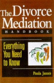 The Divorce Mediation Handbook : Everything You Need to Know