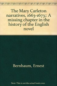 The Mary Carleton narratives, 1663-1673;: A missing chapter in the history of the English novel