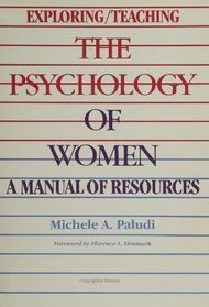 Exploring/Teaching the Psychology of Women (Suny Series in the Psychology of Women): A Manual of Resources (S U N Y Series in the Psychology of Women)