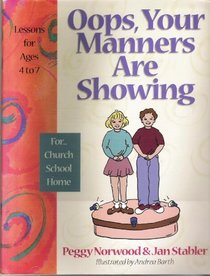 OOPS, Your Manners Are Showing: Lessons for Ages 4 to 7