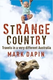 Strange Country: Travels in a Very Different Australia