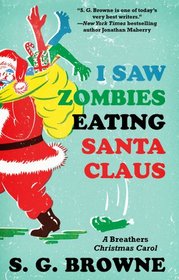 I Saw Zombies Eating Santa Claus: A Breathers Christmas Carol