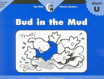 Bud in the Mud (Itty Bitty Phonics Readers)