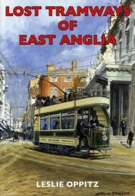 Lost Tramways of East Anglia (Tramways)