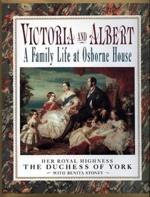 Victoria and Albert: A Family Life at Osborne House