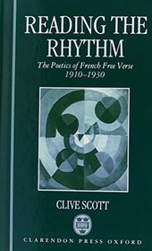 Reading the Rhythm: The Poetics of French Free Verse 1910-1930